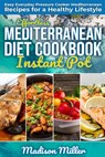 Effortless Mediterranean Diet Instant Pot Cookbook: Easy Everyday Pressure Cooker Mediterranean Recipes for a Healthy Lifestyle - Madison Miller - 9798614762162