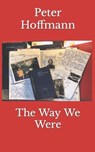The Way We Were - HOFFMANN,  Peter - 9798614974961