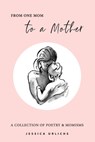 From One Mom to a Mother - Jessica Urlichs - 9798616563668
