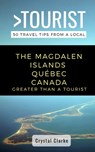 Greater Than a Tourist - The Magdalen Islands Québec Canada: 50 Travel Tips from a Local - Greater Than a. Tourist - 9798618140324