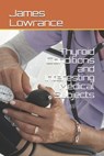 Thyroid Conditions and Interesting Medical Subjects - James Mark Lowrance - 9798618189293