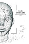 How To Analyze People: How To Read And Analysis People Through Manipulation And Persuasion Techniques. Learn How To Improve Your Empathy, Min - Edward Cooper - 9798619575231