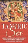 Tantric Sex: A Guide through the Tantric Philosophy to discover Tantric Sex Positions, Techniques and Meditation - Avaya Alorveda - 9798623382979