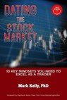 Dating the Stock Market: 10 Key Mindsets You Need to Excel as a Trader - KELLY,  Mark - 9798624095922