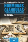 Hormonas, glandulas y enfermedades endocrinas. Su historia - Mario Vega Carbo - 9798624680296