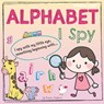 Alphabet I Spy: Getting ready to read (Phonics: Level 1) - Naomi Hopkins - 9798624875289