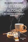 Cafe, tabaco y alcohol - Mario Vega Carbo - 9798625343213