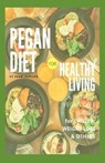Pegan Diet for Health Living: living healthy with Pegan diet, for cancer, arthritis, & quick weight loss - JOHNSON,  Adam - 9798625535250