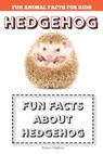 Hedgehog: Fun Facts for kids (Hedgehog FACTS BOOK WITH ADORABLE PHOTOS) - Naomi Hopkins - 9798628062364