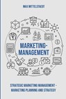 Marketing Management: strategic Marketing Management - Marketing Planning and Strategy - Max Mittelstaedt - 9798629589921