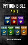 The Python Bible 7 in 1: Volumes One To Seven (Beginner, Intermediate, Data Science, Machine Learning, Finance, Neural Networks, Computer Visio - Florian Dedov - 9798629849124