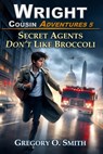 Secret Agents Don't Like Broccoli - Gregory O Smith - 9798630007278