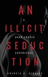 An Illicit Seduction: a Dark Erotic Experience - Chencia C. Higgins - 9798630412256