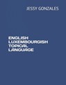 English Luxembourgish Topical Language - Jessy Gonzales - 9798630456748
