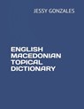 English Macedonian Topical Dictionary - Jessy Gonzales - 9798630652379