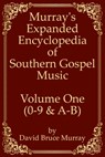 Murray's Expanded Encyclopedia Of Southern Gospel Music Volume One (0-9 & A-B) - David Bruce Murray - 9798631073746