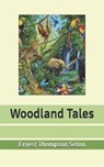 Woodland Tales - SETON,  Ernest Thompson - 9798631669086