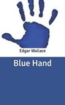 Blue Hand - EDGAR WALLACE,  Wallace - 9798631683228