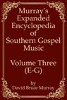 Murray's Expanded Encyclopedia Of Southern Gospel Music Volume Three (E-G) - David Bruce Murray - 9798632637879