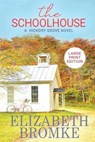 The Schoolhouse (Large Print): A Hickory Grove Novel - Elizabeth Bromke - 9798632787833