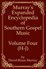 Murray's Expanded Encyclopedia Of Southern Gospel Music Volume Four (H-J) - David Bruce Murray - 9798634058375