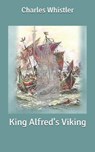 King Alfred's Viking - WHISTLER,  Charles - 9798634272207