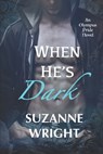 When He's Dark - Suzanne Wright - 9798634273426