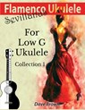 Flamenco Ukulele: Sevillanas Collection 1 - Dave Brown - 9798634883250