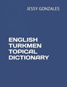 English Turkmen Topical Dictionary - Jessy Gonzales - 9798635407097