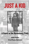 Just A Kid, A Guard at the Nuremberg Trials - Emily DiPalma Chetkowski - 9798636357728