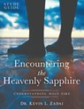Study Guide: ENCOUNTERING THE HEAVENLY SAPPHIRE: Understanding Holy Fire - Kevin L. Zadai - 9798639273971