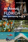 All about Florida: 100+ Interesting Facts & Trivia - Bandana Ojha - 9798639830396