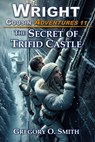 The Secret of Trifid Castle - Gregory O Smith - 9798639873386
