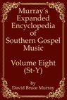 Murray's Expanded Encyclopedia Of Southern Gospel Music Volume Eight (St-Y) - David Bruce Murray - 9798640227291