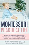Montessori Practical Life: A Guide to Developing Independence, Confidence and a Sense of Responsibility in Children Using Montessori Practical Life. - Jennifer Johnson - 9798640891034