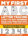My First ABC Letter Tracing & Dot to Dot Numbers Book For Preschoolers, Kindergarten & Kids Ages 3-5 & 5-8: Early Bird Handwriting Practice Workbook F - Thrive Creative Kids - 9798640956375