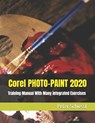 Corel PHOTO-PAINT 2020 - Training Manual with many integrated Exercises - SCHIESSL,  Peter - 9798643255536