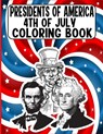 presidents of america 4th of July Coloring Book: A Perfect 4th of July Coloring Activity Book For Adult and Kids and Boys and Girls Filled With George - Edward Art - 9798645869410