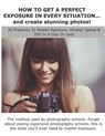 HOW TO GET A PERFECT EXPOSURE IN EVERY SITUATION... and create stunning photos! - Lorenzo Rossi - 9798646928017