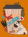Coffee Dog Coloring Book: A Fun Coloring Gift Book for Coffee Lovers & Adults Relaxation with Stress Relieving Dog Designs, Funny Coffee Quotes and Ea - Edward Art - 9798647536129