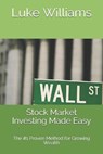 Stock Market Investing Made Easy - WILLIAMS,  Luke - 9798648735293