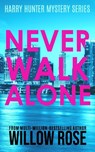 Never Walk Alone - Willow Rose - 9798649364119