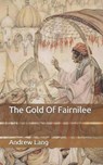 The Gold Of Fairnilee - ANDREW LANG,  Lang - 9798649489225