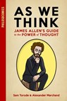 As We Think: James Allen's Guide to the Power of Thought - Alexander Marchand - 9798649633710