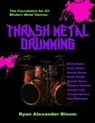 Thrash Metal Drumming - BLOOM,  Ryan Alexander - 9798650381181