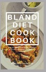 Bland Diet Cookbook: The ultimate book guide on bland diet and cookbook for healthy lifestyle - Patrick Hamilton - 9798652561390