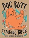 Dog Butt Coloring Book For Adults: A Hilarious Fun Coloring Gift Book for Dog Lovers & Adults Relaxation with Stress Relieving Dog Butts Designs and F - Edward Art - 9798652570088