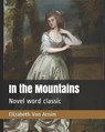 In the Mountains: Novel word classic - ARNIM,  Elizabeth Von - 9798653612565