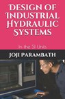 Design of Industrial Hydraulic Systems - Joji Parambath - 9798653928871