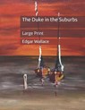 The Duke in the Suburbs - EDGAR WALLACE,  Wallace - 9798653936142